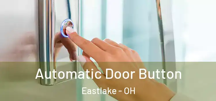 Automatic Door Button Eastlake - OH