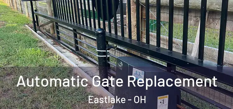 Automatic Gate Replacement Eastlake - OH