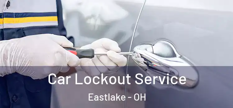Car Lockout Service Eastlake - OH