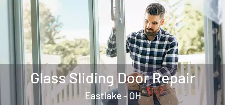 Glass Sliding Door Repair Eastlake - OH