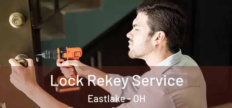 Lock Rekey Service Eastlake - OH