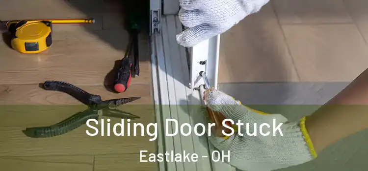 Sliding Door Stuck Eastlake - OH